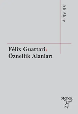 Felix Guattari: Öznellik Alanları kapağı