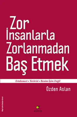 Zor İnsanlarla Zorlanmadan Baş Etmek kapağı