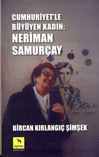 Cumhuriyet’le Büyüyen Kadın: Neriman Samurçay kapağı