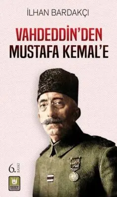 Vahdeddin’den Mustafa Kemal’e kapağı