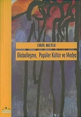 Globalleşme Popüler Kültür ve Medya kapağı