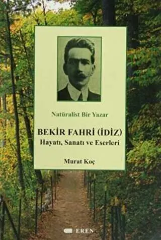 Natüralist Bir Yazar Bekir Fahri İdiz Hayatı, Sanatı ve Eserleri kapağı
