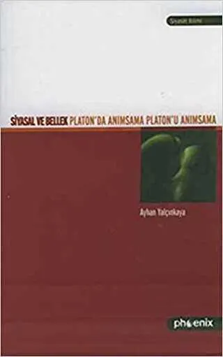 Siyasal ve Bellek Platon’da Anımsama Platon’u Anımsama kapağı