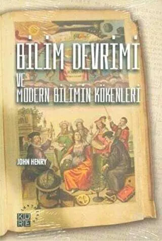 BİLİM DEVRİMİ ve Modern Bilimin Kökenleri kapağı
