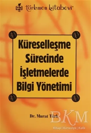 Küreselleşme Sürecinde İşletmelerde Bilgi Yönetimi kapağı