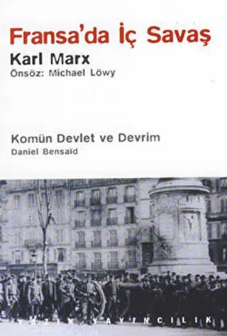 Fransa’da İç Savaş - Komün Devlet ve Devrim - Paris Kömünü 1871 ve Doğurduğu Tartışmalar kapağı