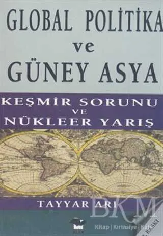 Global Politika ve Güney Asya Keşmir Sorunu ve Nükleer Yarış kapağı