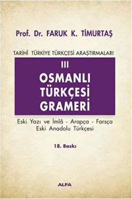 Osmanlı Türkçesi Grameri 3 Eski Yazı ve İmla, Arapça, Farsça, Eski Anadolu Türkçesi Tarihi Türkiye Türkçesi Araştırmaları kapağı
