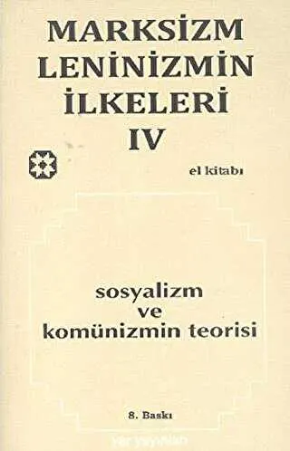 Marksizm, Leninizmin İlkeleri Cilt: 4 - Sosyalizm ve Komünizmin Teorisi kapağı