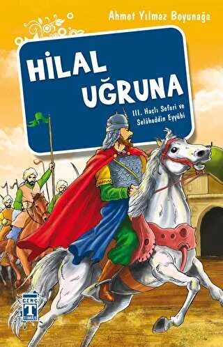 Hilal Uğruna - III. Haçlı Seferi ve Selahaddin Eyyübi kapağı