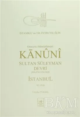 Osmanlı Mi’marisinde Kanuni Sultan Süleyman Devri İstanbul 6. Cilt kapağı