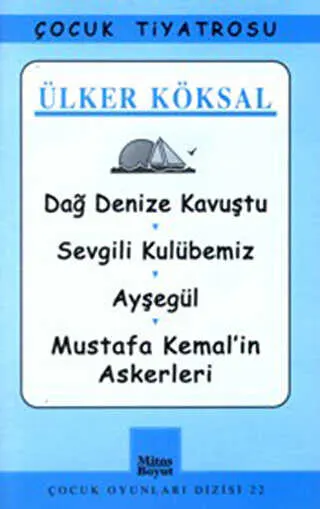 Dağ Denize Kavuştu - Sevgili Kulübemiz - Ayşegül - Mustafa Kemal’in Askerleri kapağı