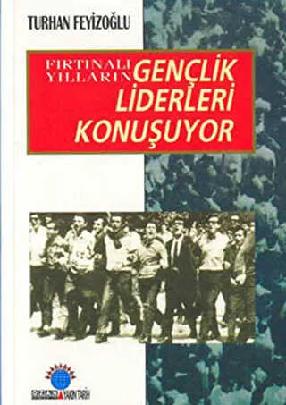 Fırtınalı Yılların Gençlik Liderleri Konuşuyor kapağı