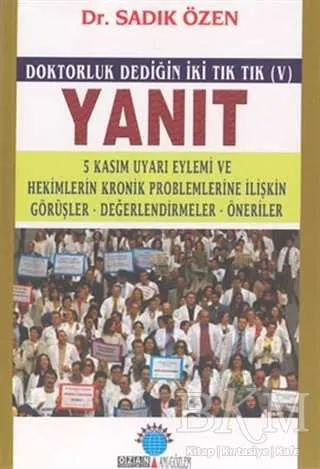 Yanıt Doktorluk Dediğin İki Tık Tık V 5 Kasım Uyarı Eylemi ve Hekimlerin Kronik Problemlerine İlişkin Görüşler, Değerlendirmeler, Öneriler kapağı