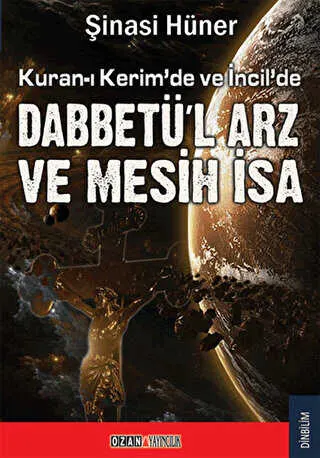 Kuran-ı Kerim’de ve İncil’de Dabbetü’l Arz ve Mesih İsa kapağı