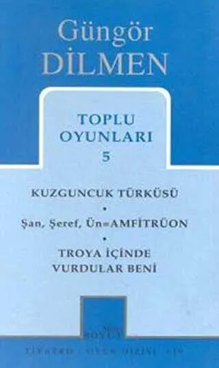 Toplu Oyunları 5 Kuzguncuk Türküsü Şan, Şeref, Ün = Amfitrüon Troya İçinde Vurdular Beni kapağı