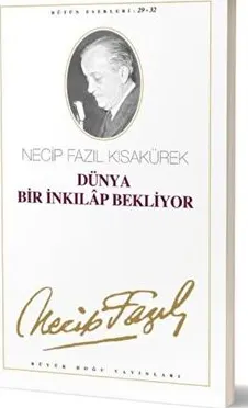 Dünya Bir İnkılap Bekliyor : 29 - 32 Necip Fazıl Bütün Eserleri kapağı