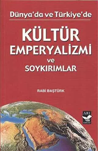 Dünya`da ve Türkiye`de Kültür Emperyalizmi ve Soykırımlar kapağı