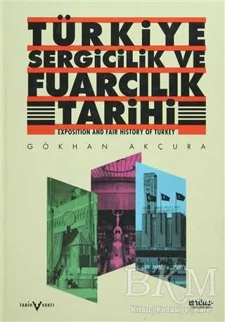 Türkiye Sergicilik ve Fuarcılık Tarihi - Exposition and Fair History of Turkey kapağı