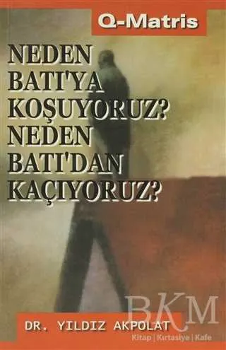 Neden Batı’ya Koşuyoruz? Neden Batı’dan Kaçıyoruz? kapağı