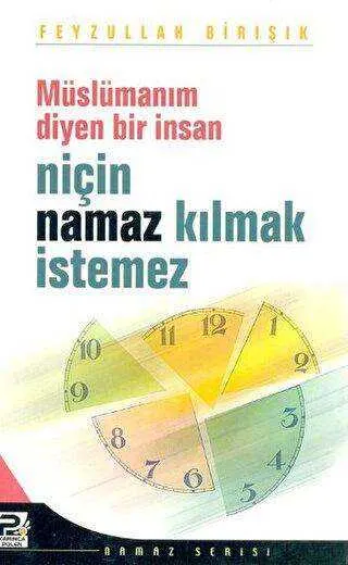 Müslümanım Diyen Bir İnsan Niçin Namaz Kılmak İstemez kapağı
