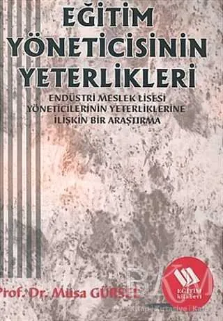 Eğitim Yöneticisinin Yeterlikleri: Endüstri Meslek Lisesi Müdürlerinin Yeterliklerine İlişkin Bir Araştırma kapağı
