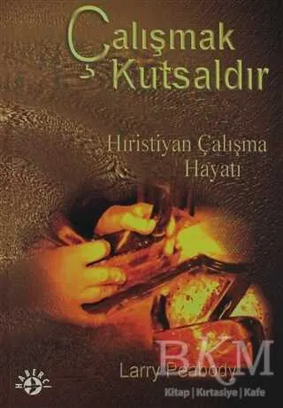 Çalışmak Kutsaldır Hıristiyan Çalışma Hayatı kapağı
