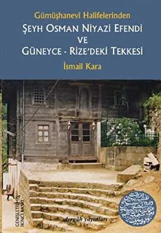 Gümüşhanevi Halifelerinden Şeyh Osman Niyazi Efendi ve Güneyce - Rize’deki Tekkesi kapağı