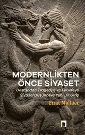 Modernlikten Önce Siyaset - Estetiğin Siyaseti : Destandan Tragedya ve Felsefeye Siyasal Düşünceye kapağı