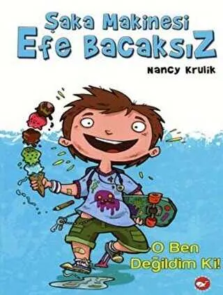 Şaka Makinesi Efe Bacaksız 1. Kitap : O Ben Değildim Ki! kapağı
