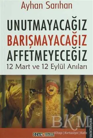 Unutmayacağız, Barışmayacağız, Affetmeyeceğiz kapağı