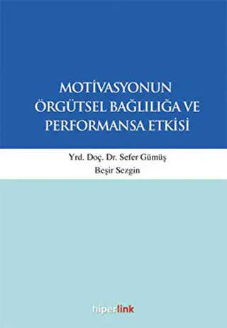 Motivasyonun Örgütsel Bağlılığa ve Performansa Etkisi kapağı