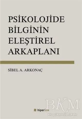 Psikolojide Bilginin Eleştirel Arkaplanı kapağı