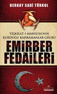 Teşkilat-ı Mahsusa’nın Kurduğu Kahramanlar Grubu Emirber Fedaileri kapağı