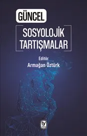 Güncel Sosyolojik Tartışmalar kapağı