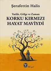 Korku Kırmızı Hayat Maviydi : Varlık Gölge ve Zaman kapağı