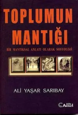 Toplumun Mantığı : Bir Mantıksal Anlatı Olarak Sosyoloji kapağı