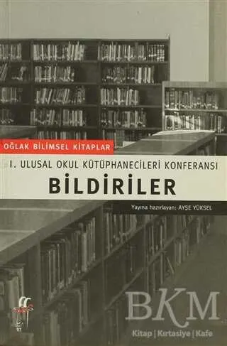 Bildiriler I. Ulusal Okul Kütüphanecileri Konferansı kapağı