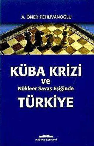 Küba Krizi ve Nükleer Savaş Eşiğinde Türkiye kapağı