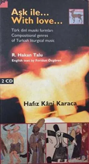 Aşk İle... With Love... Türk dinî musiki formları - Compositional genres of Turkish liturgical music  Kitap + 2 CD kapağı