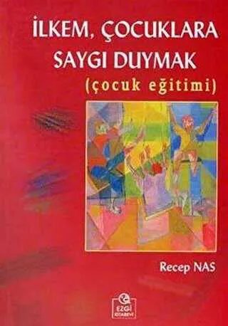 İlkem, Çocuklara Saygı Duymak  Çocuk Eğitimi kapağı