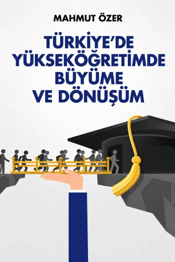 Türkiye`de Yükseköğretimde Büyüme ve Dönüşüm kapağı