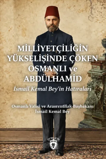 Milliyetçiliğin Yükselişinde Çöken Osmanlı ve Abdülhamid kapağı
