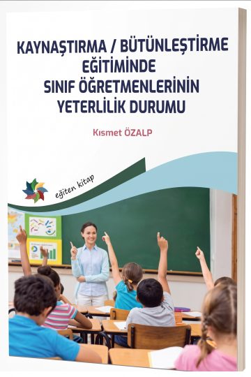 Kaynaştırma : Bütünleştirme Eğitiminde Sınıf Öğretmenlerinin Yeterlilik Durumu kapağı
