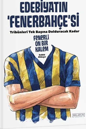 Edebiyatın Fenerbahçe'si : Fenerli On Bir Kalem - Ciltli kapağı