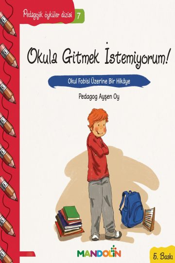 Pedagojik Öyküler Dizisi 7 - Okula Gitmek İstemiyorum! kapağı