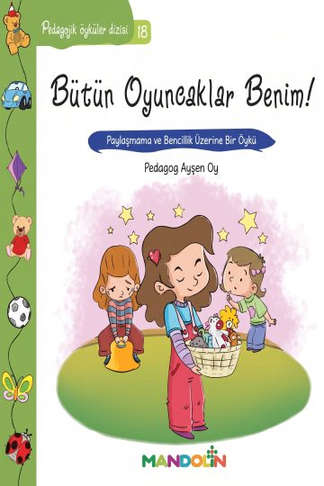 Pedagojik Öyküler Dizisi 18 - Bütün Oyuncaklar Benim kapağı